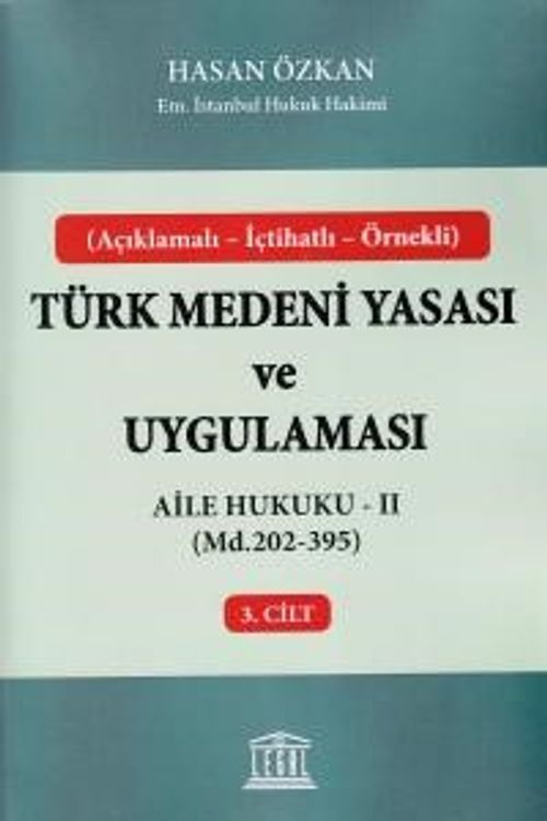 Türk Medeni Yasası ve Uygulaması 3. Cilt & Aile Hukuku - II (Madde 202-395)