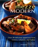Mezze Modern & Over 90 Delicious Appetizers from Greece,Lebanon and Turkey