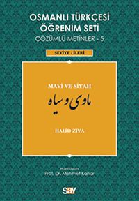 Osmanlı Türkçesi Öğrenim Seti Çözümlü Metinler-5 & Mavi ve Siyah / Seviye-İleri