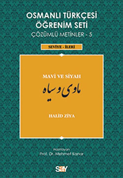 Osmanlı Türkçesi Öğrenim Seti Çözümlü Metinler-5 & Mavi ve Siyah / Seviye-İleri