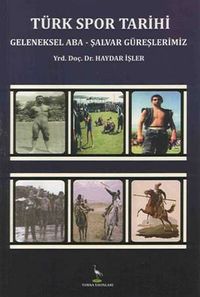 Türk Spor Tarihi & Geleneksel Aba-Şalvar Güreşlerimiz