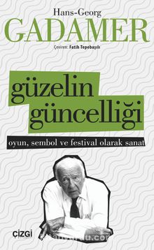 Güzelin Güncelliği - Hans Georg Gadamer