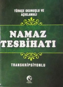 Türkçe Okunuşlu ve Açıklamalı Namaz Tesbihatı (Cep Boy, Transkripsiyonlu)