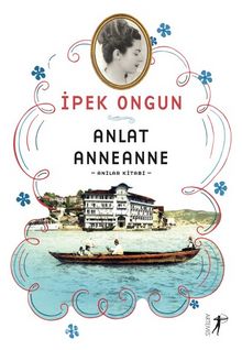 Anlat Anneanne & Anılar Kitabı - İpek Ongun