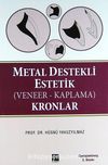 Metal Destekli Estetik (Veneer-Kaplama) Kronlar