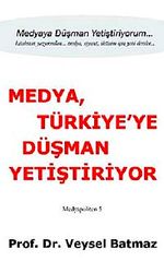 Medya Türkiye'ye Düşman Yetiştiriyor