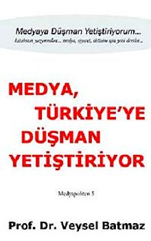 Medya Türkiye'ye Düşman Yetiştiriyor