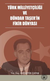 Türk Milliyetçiliği  ve Dündar Taşer’in Fikir Dünyası