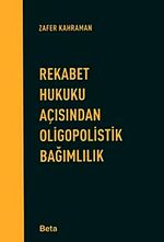 Rekabet Hukuku Açısından Oligopolistik Bağımlılık