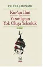 Kuran İlmi ile Yaratılıştan Yok Oluşa Yolculuk (II.Kitap)