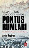 Osmanlı'nın Son D&ouml;neminde Pontus Rumları