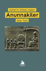 Anunnakiler & Sümer'in Göksel Ataları