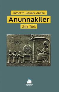 Anunnakiler & Sümer’in Göksel Ataları