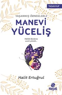 Yaşanmış Örneklerle Manevi Yüceliş