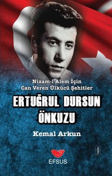 Nizam-ı Alem İçin Can Veren Ülkücü Şehitler Ertuğrul Dursun Önkuzu