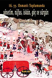 16. Yy. Osmanlı Toplumunda Yönetim, Nüfus, İskan, Göç ve Sürgün