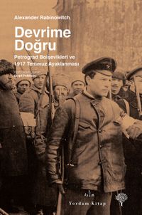 Devrime Doğru & Petrograd Bolşevikleri ve 1917 Temmuz Ayaklanması