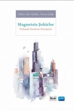 Magnetsiz Şehirler & Türkiye'de Kentlerin Dönüşümü