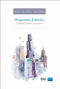 Magnetsiz Şehirler & Türkiye'de Kentlerin Dönüşümü