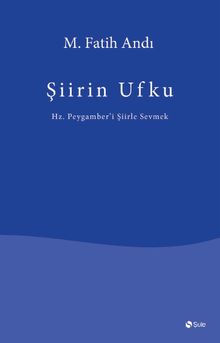 Şiirin Ufku & Hz. Peygamber'i Şiirle Sevmek