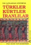T&uuml;rkler K&uuml;rtler İranlılar / İlk &Ccedil;ağlardan G&uuml;n&uuml;m&uuml;ze