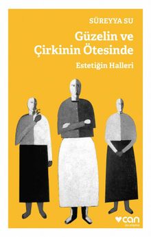 Güzelin ve Çirkinin Ötesinde & Estetiğin Halleri