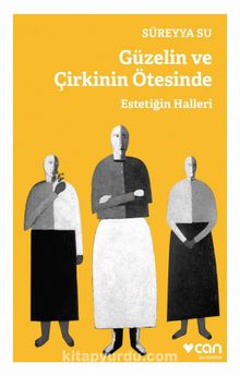 Güzelin ve Çirkinin Ötesinde & Estetiğin Halleri - Süreyya Su