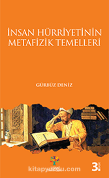 İnsan Hürriyetinin Metafizik Temelleri - Gürbüz Deniz