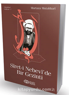 Siret-i Nebevi'de Bir Gezinti - Murtaza Mutahhari