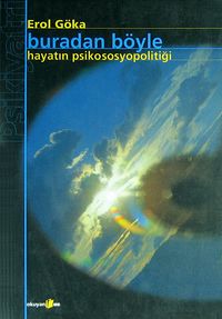 Buradan Böyle / Hayatın Psikososyopolitiği