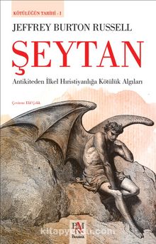 Şeytan & Antikiteden İlkel Hıristiyanlığa  Kötülük Algıları - Jeffrey Burton Russell