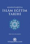 Ana Hatlarıyla İslam Eğitim Tarihi