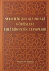 Selefilik Adı Altındaki G&ouml;r&uuml;şlere Ehli S&uuml;nnetin Cevapları