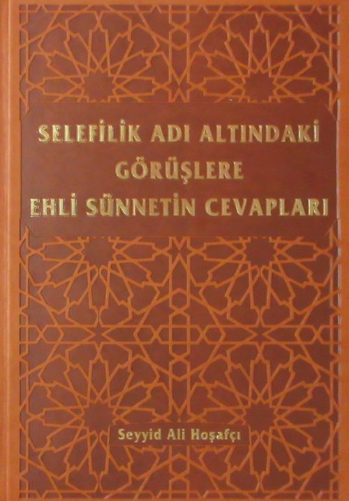 Selefilik Adı Altındaki Görüşlere Ehli Sünnetin Cevapları