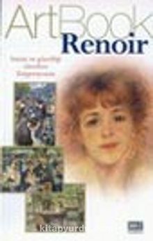 Art Book Renoir/Hayatı ve Güzelliği Yücelten Empresyonist