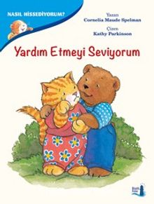 Yardım Etmeyi Seviyorum / Nasıl Hissediyorum ? - Cornelia Maude Spelman