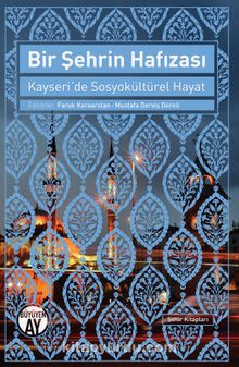 Bir Şehrin Hafızası & Kayseri'de Sosyokültürel Hayat - Faruk Karaaslan