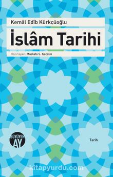 İslam Tarihi - Kemal Edib Kürkçüoğlu