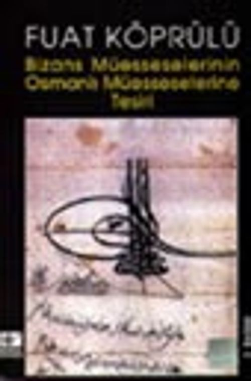 Bizans Müesseselerinin Osmanlı Müesseselerine Tesiri