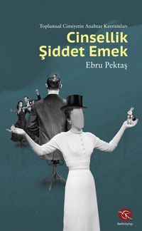 Cinsellik Şiddet Emek & Toplumsal Cinsiyetin Anahtar Kavramları