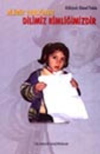 Dilimiz Varlığımız Dilimiz Kimliğimizdir