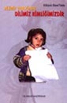 Dilimiz Varlığımız Dilimiz Kimliğimizdir