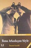 Bana Arkadaşını S&ouml;yle