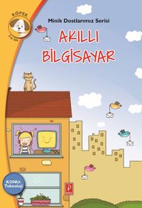 Akıllı Bilgisayar Konu:Teknoloji / Minik Dostlarımız Serisi