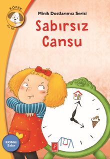 Sabırsız Cansu Konu: Sabır / Minik Dostlarımız Serisi
