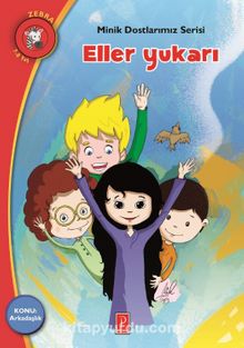 Eller Yukarı Konu: Arkadaşlık / Minik Dostlarımız Serisi - Bilinmeyen Yazar