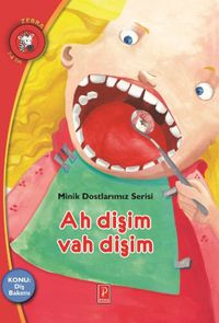 Ah Dişim Vah Dişim Konu:Diş Bakımı / Minik Dostlarımız Serisi