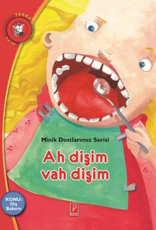 Ah Dişim Vah Dişim Konu:Diş Bakımı / Minik Dostlarımız Serisi