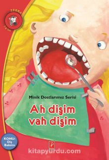 Ah Dişim Vah Dişim Konu:Diş Bakımı / Minik Dostlarımız Serisi - Ioanna Bouldoumi