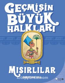 Geçmişin Büyük Halkları Mısırlılar - Christine Hill